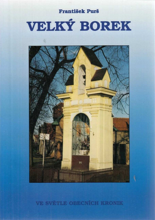 Velký Borek ve světle obecních kronik 1301-2001 :700 [let]