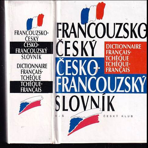 Francouzsko-český, česko-francouzský-slovník : Dictionnaire français-tchèque, tchèque-français