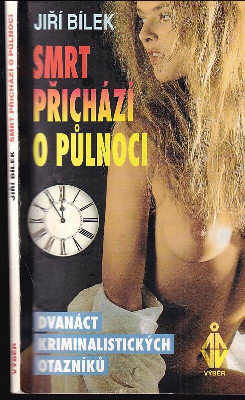 Smrt přichází o půlnoci :dvanáct kriminalistických otazníků /