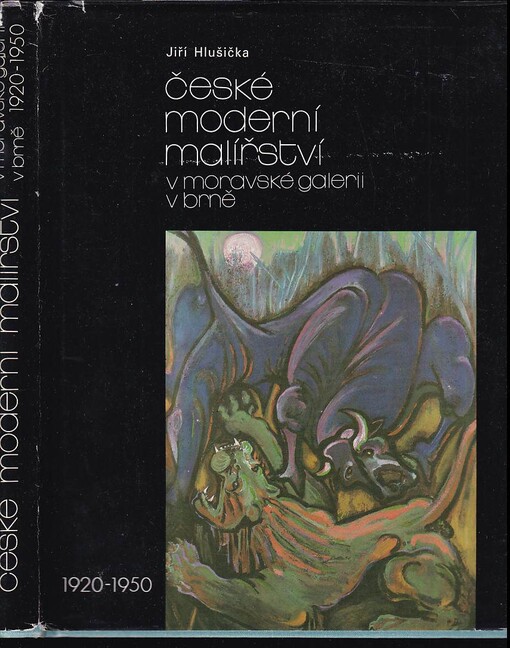 České moderní malířství v Moravské galerii v Brně : II. (období 1920-1950).