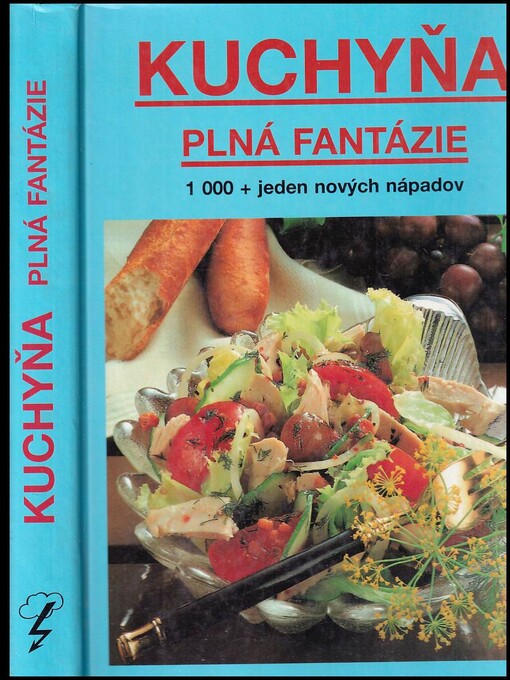 Kuchyňa plná fantázie : Kuchárska kniha s 1000 + 1 novými nápadmi