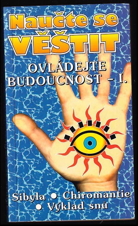 Naučte se věštit : ovládejte budoucnost - I
