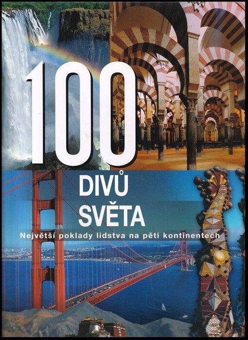 100 divů světa : největší poklady lidstva na pěti kontinentech