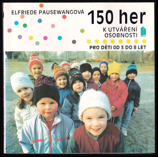 150 her k utváření osobnosti : pro děti od 3 do 8 let