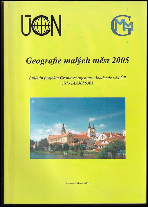 Geografie malých měst 2005 : bulletin grantového projektu Grantové agentury Akademie věd ČR číslo IAA3086301