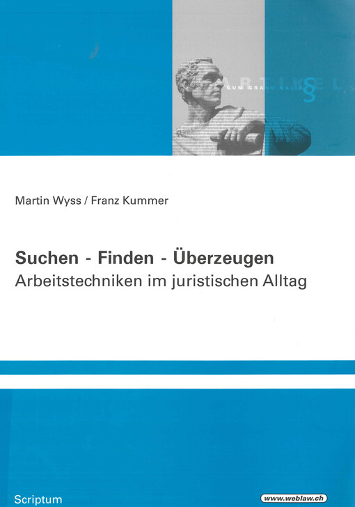 Suchen - Finden - Überzeugen : arbeitstechniken im juristischen Alltag