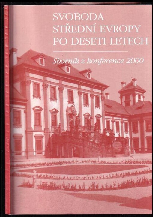 Svoboda střední Evropy po deseti letech : program analýz národní bezpečnosti při Občanském institutu v Praze : sborník z konference 2000 : Praha, Trojský zámeček 284.2000.