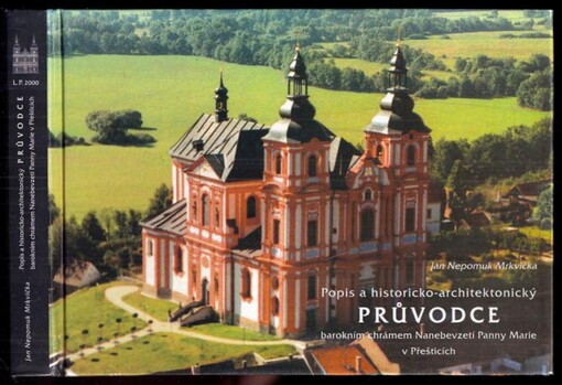 Popis a historicko-architektonický průvodce barokním chrámem Nanebevzetí Panny Marie v Přešticích /