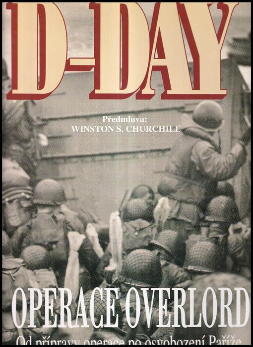 D-Day - Operace Overlord: Od přípravy operace po osvobození Paříže