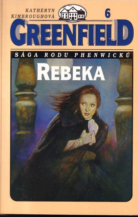 Greenfield : [sága rodu Phenwicků. 6], Rebeka, 6], Rebeka