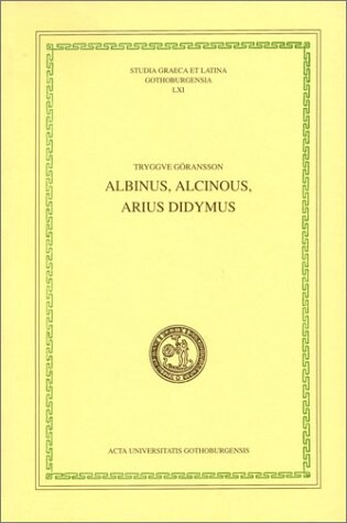 Albinus, Alcinous, Arius Didymus (Studia Graeca Et Latina Gothoburgensia)