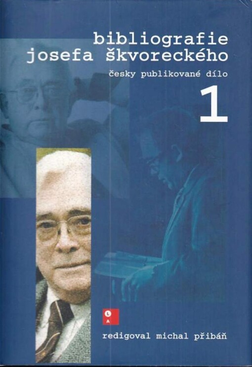 Bibliografie Josefa Škvoreckého.Svazek 1,Česky publikované dílo (k 30.6.2004)