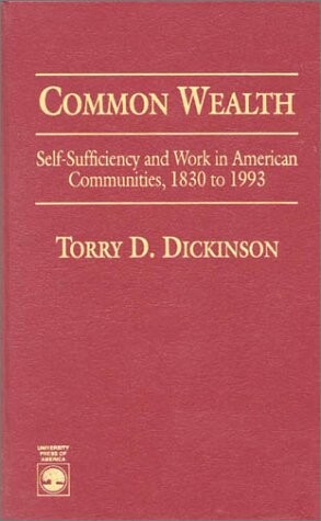 Common Wealth : Self-Sufficiency and Work in American Communities, 1830 to 1993