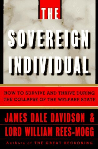 The sovereign individual : how to survive and thrive during the collapse of the welfare state = Svrchovaná individualita : jak přežít a prosperovat v období kolapsu sociálního státu (Překl.)