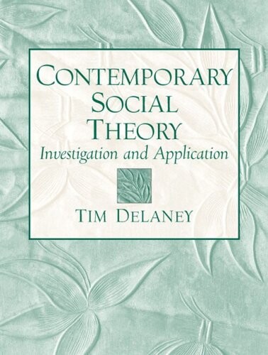 Contemporary Social Theory: Investigation and Application