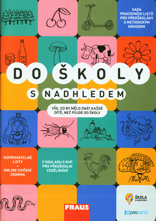 Do školy s nadhledem : vše co by mělo znát každé dítě, než půjde do školy : sada pracovních listů pro předškoláky s metodickým návodem