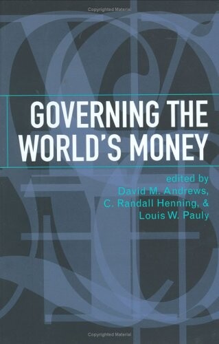 Governing the World's Money (Cornell Studies in Political Economy)