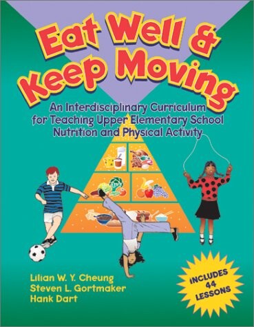 Eat Well & Keep Moving: An Interdisciplinary Curriculum for Teaching Upper Elementary School Nutritiion & Physical Activity (Book with CD-ROM)