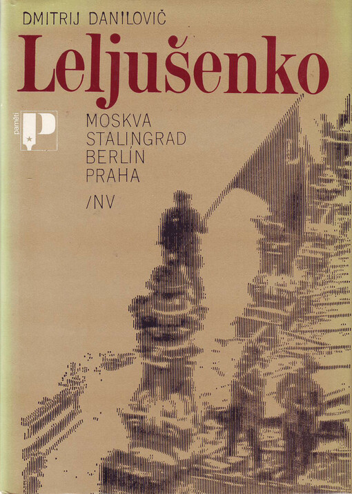 Moskva, Stalingrad, Berlín, Praha