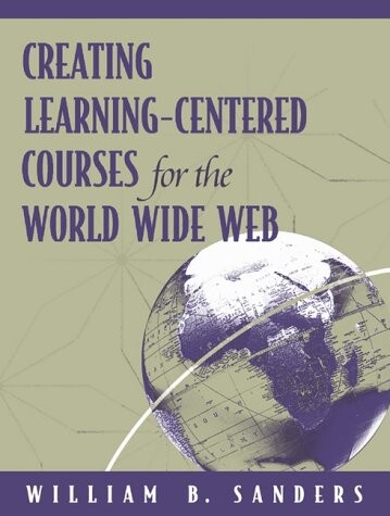 Creating Learning-Centered Courses for the World Wide Web
