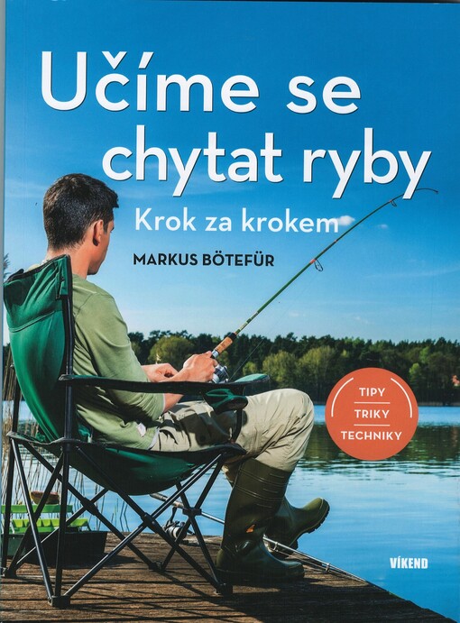 Učíme se chytat ryby : krok za krokem : tipy, triky, techniky