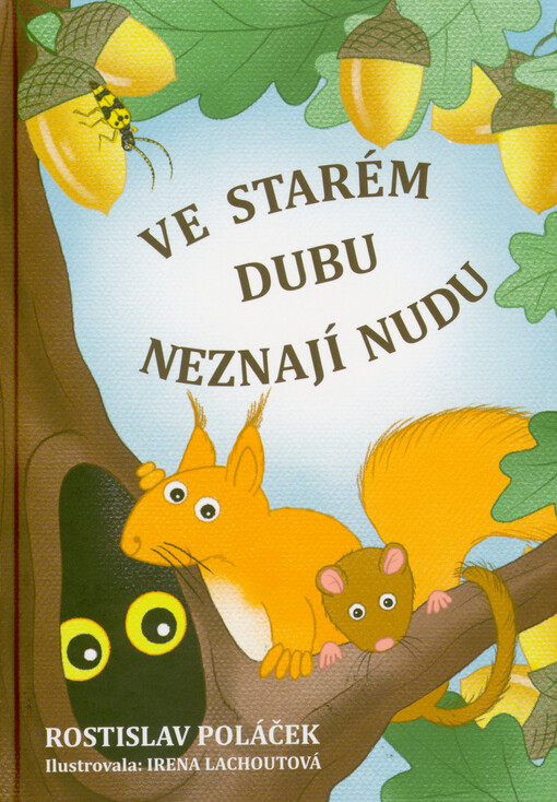 Ve starém dubu neznají nudu : příběhy z (ne)jednoho letitého stromu