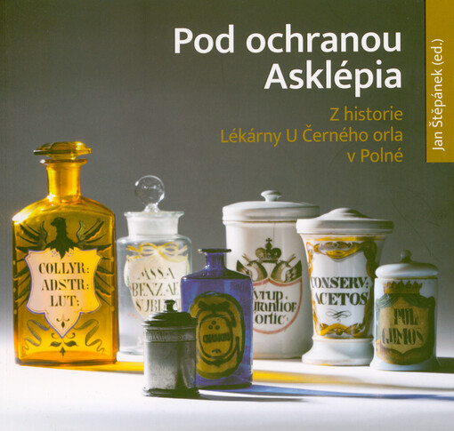 Pod ochranou Asklépia : z historie Lékárny U Černého orla v Polné
