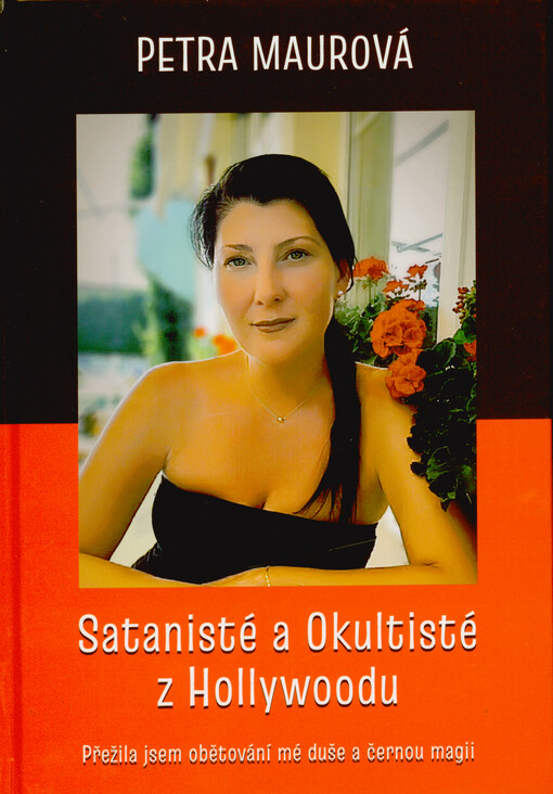 Satanisté a Okultisté z Hollywoodu : přežila jsem obětování mé duše a černou magii