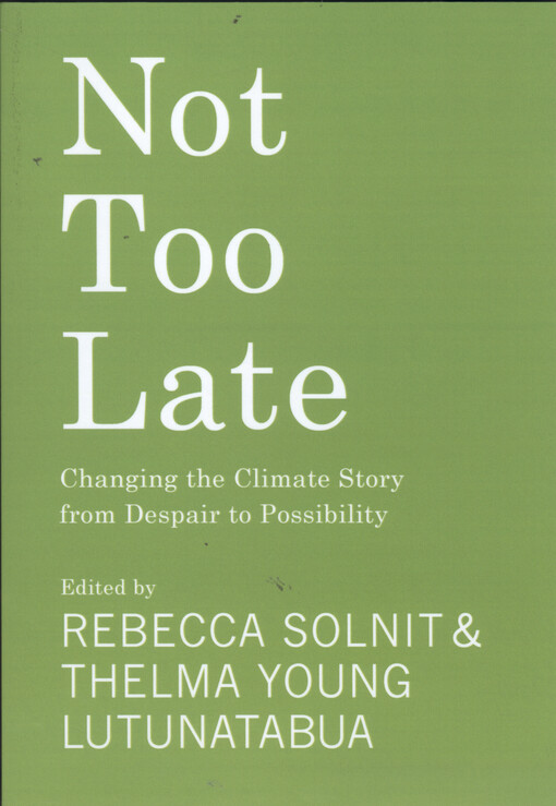 Not too late : changing the climate story from despair to possibility