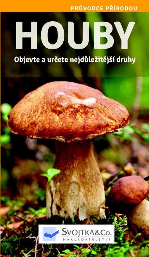 Houby :[objevte a určete nejdůležitější druhy]
