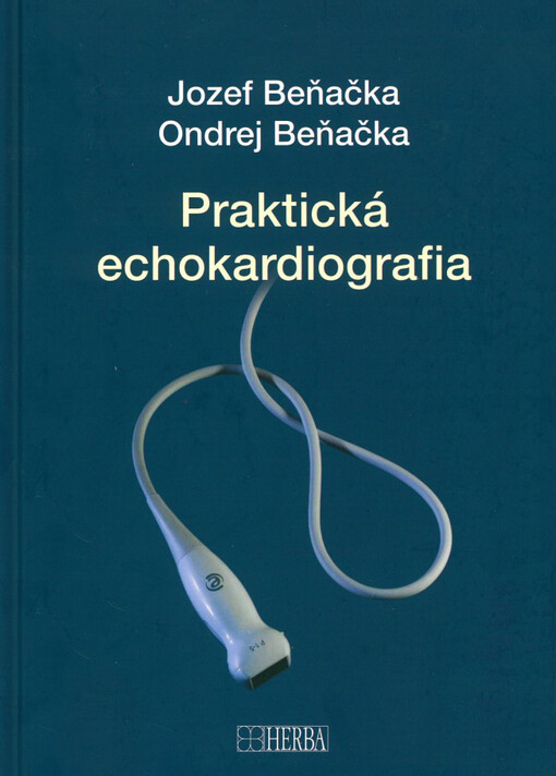 Praktická echokardiografia : učebnica & atlas echokardiografie pre začiatečníkov aj pokočilých, 365 obrázkov, 216 videoslučiek