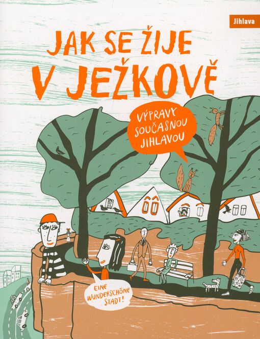 Jak se žije v Ježkově : výpravy současnou Jihlavou