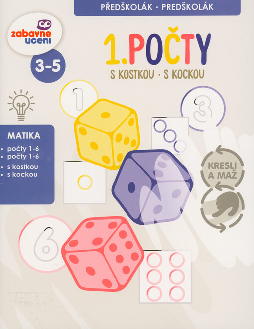 1. počty s kostkou : předškolák = 1. počty s kockou : predškolák : kresli a maž