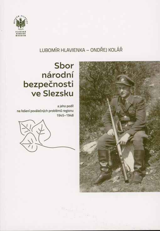 Sbor národní bezpečnosti ve Slezsku a jeho podíl na řešení poválečných problémů regionu 1945-1948