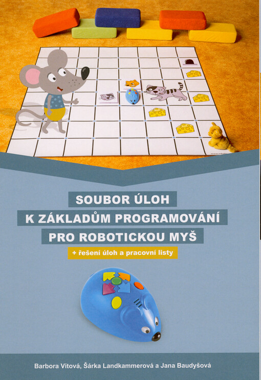 Soubor úloh k základům programování pro robotickou myš : + řešení úloh a pracovní listy