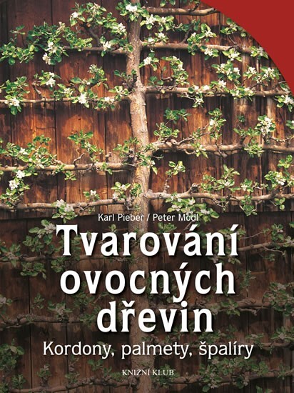 Tvarování ovocných dřevin :kordony, palmety, špalíry