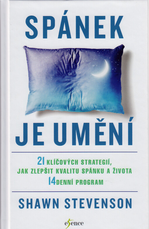 Spánek je umění : 21 klíčových strategií, jak zlepšit kvalitu spánku a života : 14denní program