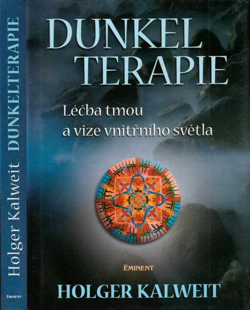 Dunkelterapie : léčba tmou a vize vnitřního světla