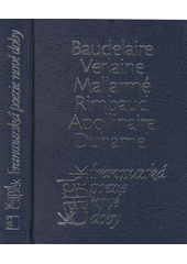 Francouzská poezie nové doby : Baudelaire, Prudhomme, Verlaine ...  (odkaz v elektronickém katalogu)