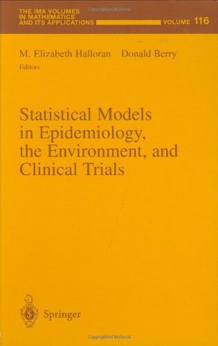 Statistical Models in Epidemiology, the Environment and Clinical Trials (The IMA Volumes in Mathematics and its Applications)