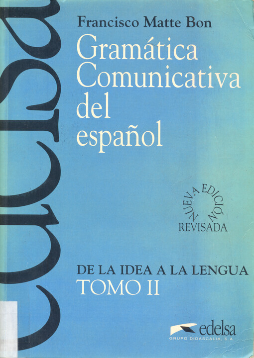Gramática comunicativa del espaňol. T. 2., De la idea a la lengua