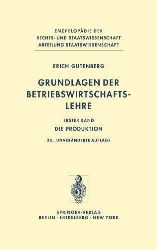 Grundlagen der Betriebswirtschaftslehre. Erster Band, Die Produktion