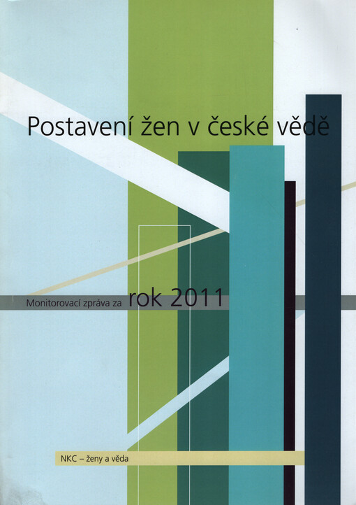 Postavení žen v české vědě : monitorovací zpráva za rok 2011 : NKC - ženy a věda