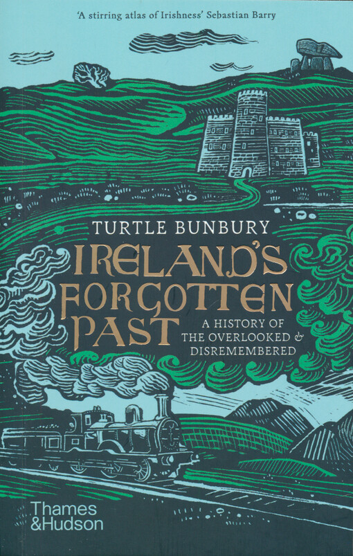 Ireland's forgotten past : a history of the overlooked & disremembered
