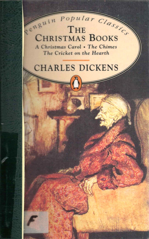 The Christmas Books. A Christmas Carol, The Chimes, The Cricket on the Hearth