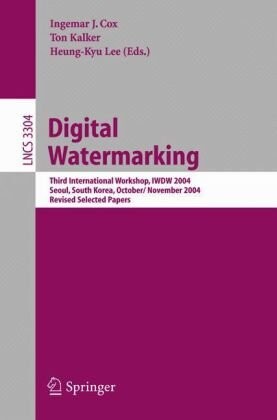 Digital watermarking : third international workshop, IWDW 2004, Seoul, South Korea, October 30 - November 1, 2004 : revised selected papers