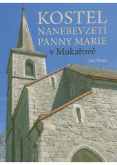 Kostel Nanebevzetí Panny Marie v Mukařově  (odkaz v elektronickém katalogu)