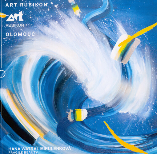 Hana Watral Mikulenková : fragile beauty : 17.07.2023-02.09.2023