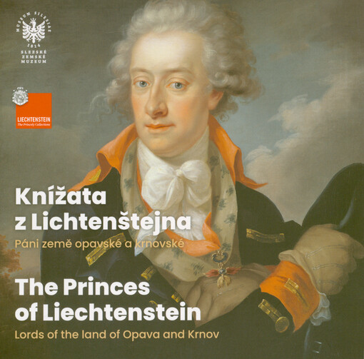 Knížata z Lichtenštejna: páni země opavské a krnovské = The princes of Liechtenstein : lords of the land of Opava and Krnov