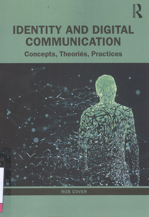 Identity and digital communication : concepts, theories, practices